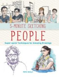 5-Minute Sketching -- People: Super-Quick Techniques for Amazing Drawings