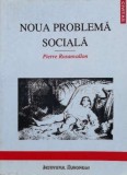 Noua problema sociala - 1998 - Pierre Rosanvallon (J55), Institutul European