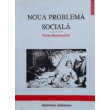 Noua problema sociala - 1998 - Pierre Rosanvallon (J55)