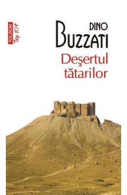 Desertul Tatarilor Top 10+ Nr.9, Dino Buzzati - Editura Polirom foto