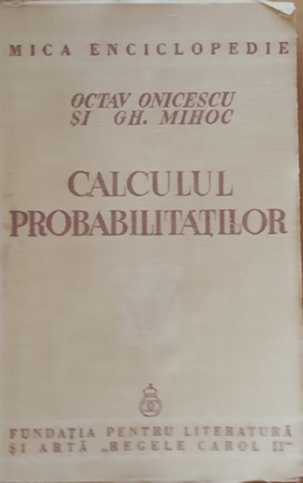 CALCULUL PROBABILITATILOR - ONICESCU, GHEORGHE MIHOC, 1939