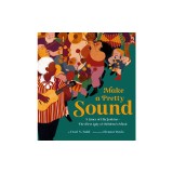 Make a Pretty Sound: A Story of Ella Jenkins--The First Lady of Children's Music
