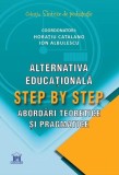 Alternativa educațională Step by Step. Abordări teoretice și pragmatice - Paperback brosat - Horațiu Catalano, Ion Albulescu - Didactica Publishing Ho