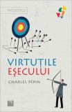 Virtutile esecului - Charles Pepin - Carte dezvoltare personala, motivare, succes