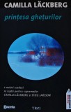 Printesa gheturilor Camilla Lackberg Editura Trei 2011 Brosata 452 pagini Romane politiste Autori straini