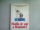 FLOTILA DE AUR A ROMANIEI - VASILE STAVRU TEODOROF (DEDICATIE)
