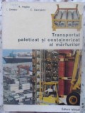 TRANSPORTUL PALETIZAT SI CONTAINERIZAT AL MARFURILOR-R. HAGIAC, I. DINESCU, C. GEORGESCU-231098