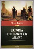 2015! Istoria popoarelor arabe, Albert Hourani, 512 pag.