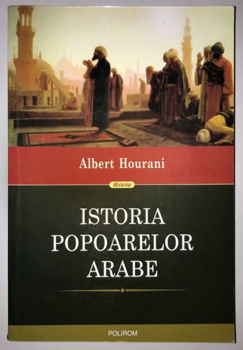 2015! Istoria popoarelor arabe, Albert Hourani, 512 pag.