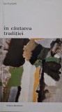 Carte In cautarea traditiei Ion Funzetti &ndash; Istorie