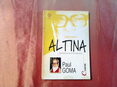 ALTINA - Gradina Scufundata - Paul Goma - Editura Cartier, 1998, 187 p. foto