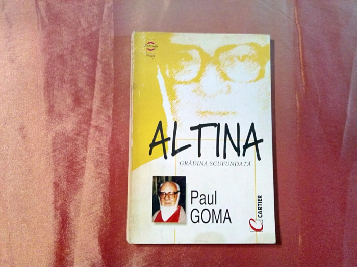 ALTINA - Gradina Scufundata - Paul Goma - Editura Cartier, 1998, 187 p.