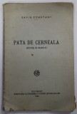 PATA DE CERNEALA ( SCHITE SI NUVELE ) de SAVIN CONSTANT , 1928 , PREZINTA URME DE UZURA