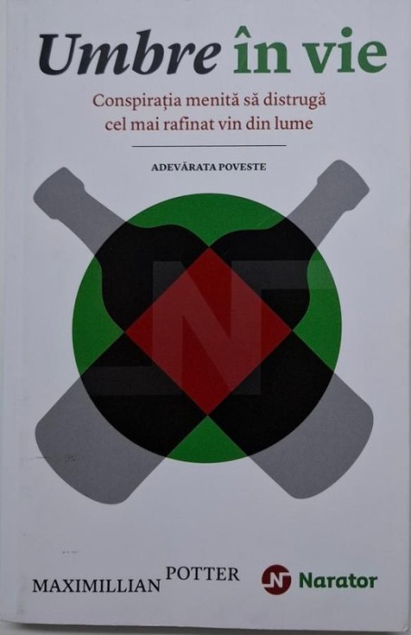 Umbre in vie. Conspiratia menita sa distruga cel mai rafinat vin din lume (Adevarata poveste) &ndash; Maximillian Potter