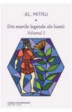 Din marile legende ale lumii. Vol.1 - Alexandru Mitru