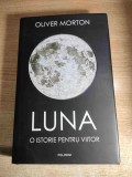 Luna. O istorie pentru viitor - Oliver Morton (Editura Polirom, 2021)