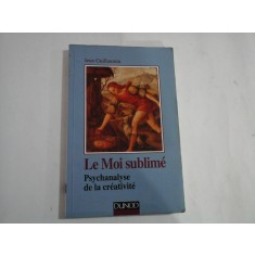 LE MOI SUBLIME - PSYCHANALYSE DE LA CREATIVITE - JEAN GUILLAUMIN