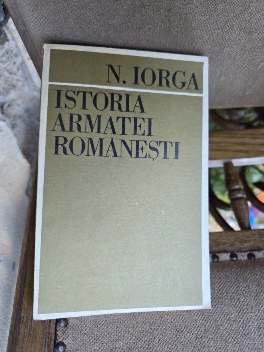 Istoria armatei rom&acirc;nești - N. Iorga