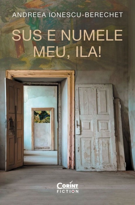 Sus E Numele Meu, Ila!, Andreea Ionescu Berechet - Editura Corint