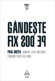G&acirc;ndeşte fix pe dos! Paul Arden - Carte Dezvoltare Personala Cartonata