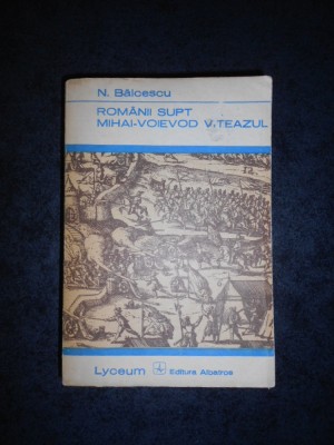 NICOLAE BALCESCU - ROMANII SUPT MIHAI VOIEVOD VITEAZUL foto