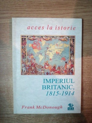 IMPERIUL BRITANIC 1815 - 1914 de FRANK MCDONOUGH foto