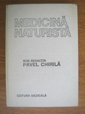 Pavel Chirila - Medicina naturista (1987, editie cartonata) foto