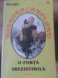 O FORTA IREZISTIBILA-BARBARA CARTLAND-344340
