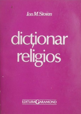Dictionar religios - Ion. M. Stoian foto