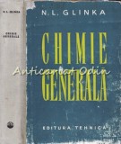 Chimie Generala - N. L. Glinka, Editura Tehnica, 1958, 626 pagini, Bucuresti