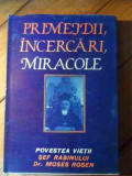 Primejdii, Incercari, Miracole - Povestea Vietii Sef Rabinului Dr. Moses Rosen ,530681