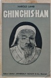 Ghinghis-Han, Harold Lamb, 1934, Editura Alcalay &amp; Co, Carte Veche, Coperta Brosata, 230 pagini, Romana