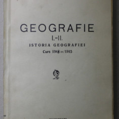 CURS DE ISTORIA GEOGRAFIEI , I- II , de MARIN POPESCU - SPINENI , 1943 - 1945 , DEDICATIE *