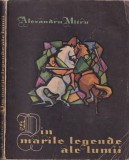 Alexandru Mitru - Din marile legende ale lumii (Vol. I-II) - ilustratii Marcela Cordescu
