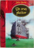 Un oraș plutitor - Jules Verne - Carte pentru copii, Poveste - Carte Nouă/Anticariat - Stare bună/foarte bună