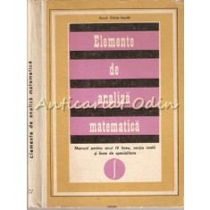 Elemente De Analiza Matematica.Manual Pentru Anul IV Liceu - Caius Iacob