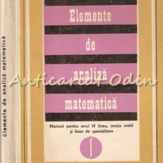 Elemente De Analiza Matematica.Manual Pentru Anul IV Liceu - Caius Iacob