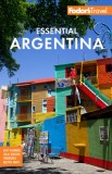 Fodor&#039;s Essential Argentina: With the Wine Country, Uruguay &amp; Chilean Patagonia, 2020