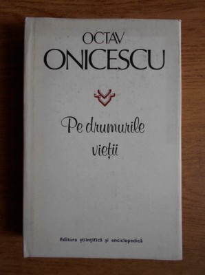 Octav Onicescu - Pe drumurile vietii (1981, editie cartonata) foto