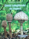 Ghidul culegatorului de ciuperci - Locsmandi Csaba, Vasas Gizella