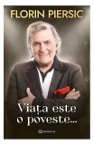 Viața este o poveste... - Hardcover - Florin Piersic - Bookzone