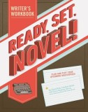 Ready, Set, Novel!: A Writer&#039;s Workbook