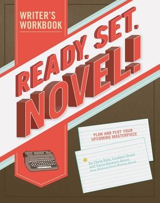Ready, Set, Novel!: A Writer&#039;s Workbook