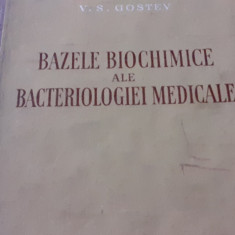 BAZELE BIOCHIMICE ALE BACTERIOLOGIEI MEDICALE -V. S. GOSTEV, ESPLS 1953, 195P