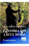 Fantoma din Lacul Morii - Olga Delia Mateescu, 2021