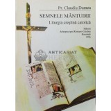 Semnele mantuirii. Liturgia crestina catolica - 1996 - Claudiu Dumea (Y18)