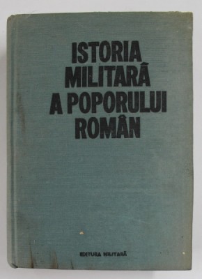 ISTORIA MILITARA A POPORULUI ROMAN VOL.IV , foto