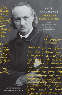 Late Fragments: Flares, My Heart Laid Bare, Prose Poems, Belgium Disrobed foto