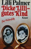 Dicke Lilli - Gutes Kind, Lilli Palmer, carte brosata, 319 pagini, 1977, Droemer Knaur, limba germana, stare buna