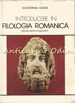 Introducere in Filologia Romanica - Ecaterina Goga